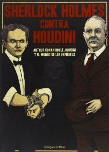 Cover of Sherlock Holmes contra Houdini : Arthur Conan Doyle, Houdini y el mundo de los espíritus