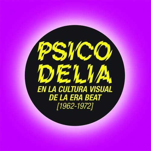 Cover of Psicodelia en la cultura visual de la era beat, 1962-1972