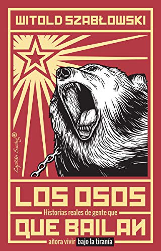 Cover of Los osos que bailan. Historias reales de gente que añora vivir bajo la tiranía