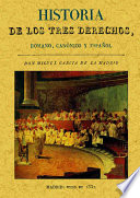 Cover of Historia de los tres derechos, romano, canónico y español