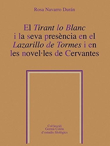 Cover of El Tirant lo Blanc i la seva presència en el Lazarillo de tormes i en les novel·les de Cervantes
