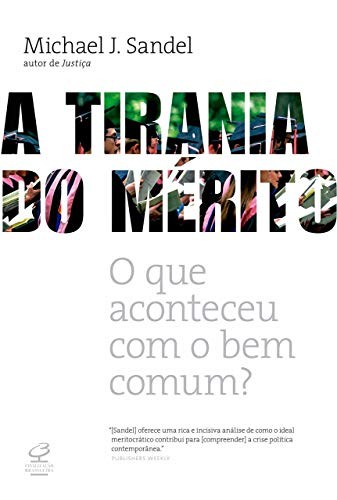 Cover of A Tirania Do Merito - O que aconteceu com o bem comum