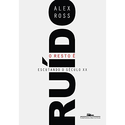 Cover of O Resto é Ruido: Escutando o Século XX