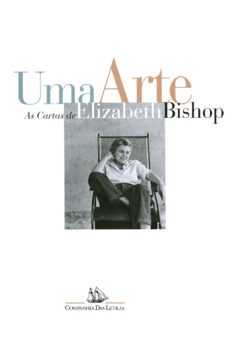 Cover of Uma arte: as cartas de Elizabeth Bishop