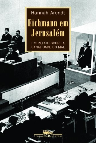 Cover of Eichmann em Jerusalém: Um Relato Sobre a Banalidade do Mal