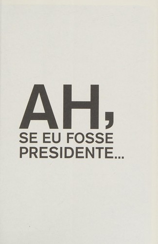 Cover of Ah, se eu fosse presidente ...