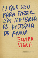 Cover of O que deu para fazer em matéria de história de amor
