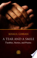 Cover of A Tear And A Smile - Parables, Stories, and Poems of Khalil Gibran