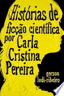 Cover of Histórias de ficção científica por Carla Cristina Pereira