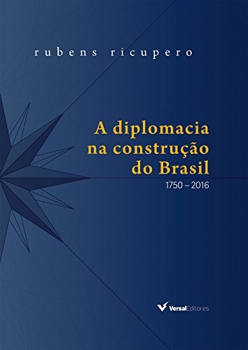 Cover of A diplomacia na construcao do Brasil 1750 – 2016 edicao ilustrada