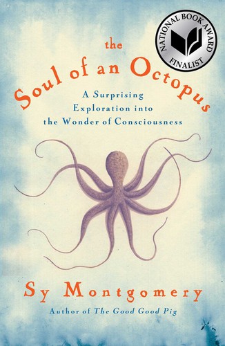 Cover of The Soul of an Octopus: A Surprising Exploration into the Wonder of Consciousness