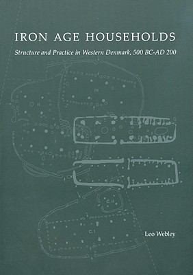 Cover of Iron Age Households Structure And Practice In Western Denmark 500 Bcad 200