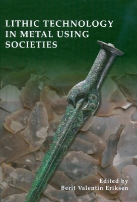 Cover of Lithic Technology In Metal Using Societies Proceedings Of A Uispp Workshop Lisbon September 2006