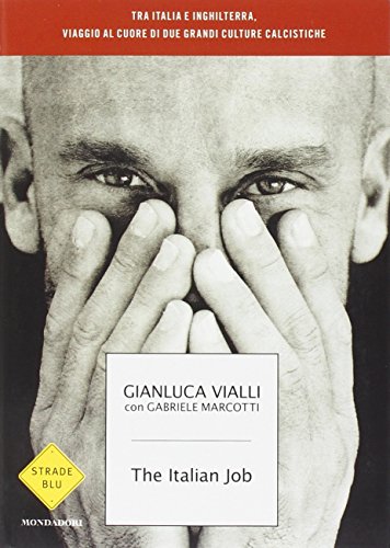 Cover of The Italian Job: Tra Italia e Inghilterra, viaggio al cuore di due grandi culture calcistiche