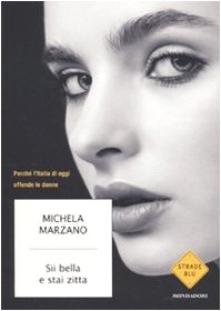 Cover of Sii bella e stai zitta. Perché l'Italia di oggi offende le donne