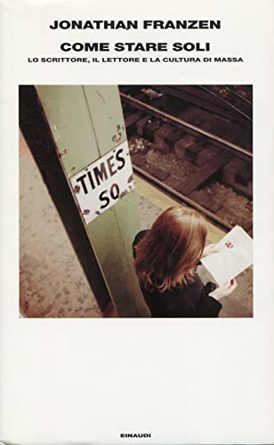 Cover of Come stare soli. Lo scrittore, il lettore e la cultura di massa