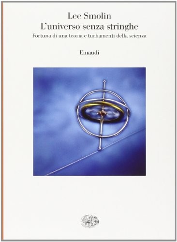 Cover of L'universo senza stringhe. Fortuna di una teoria e turbamenti della scienza