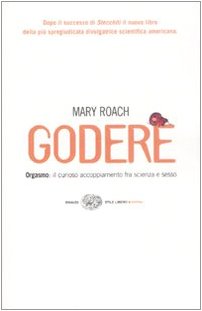 Cover of Godere: Orgasmo: Il curioso accoppiamento fra scienza e sesso