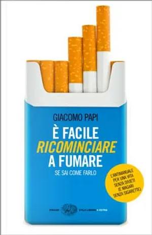 Cover of È facile ricominciare a fumare se sai come farlo
