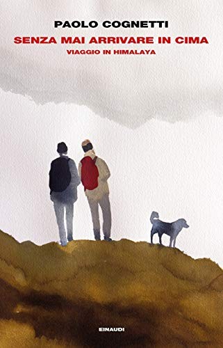Cover of Senza mai arrivare in cima: Viaggio in Himalaya