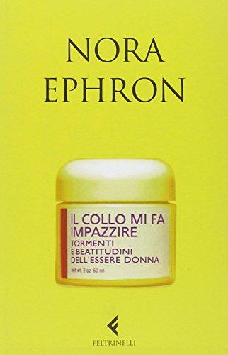 Cover of Il collo mi fa impazzire: Tormenti e beatitudini dell'essere donna