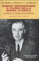Cover of Robert Oppenheimer, il padre della bomba atomica. Il trionfo e la tragedia di uno scienziato