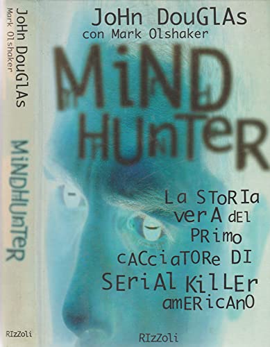 Cover of Mindhunter: La Storia vera del primo Cacciatore di Serial Killer Americano