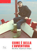 Cover of Com'è bella l'avventura. Biografia per immagini. Ediz. a colori