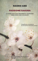Cover of Passione sakura. La storia dei ciliegi ornamentali giapponesi e dell'uomo che li ha salvati