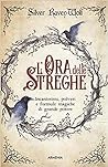 Cover of L'Ora delle Streghe: Incantesimi, polveri e formule magiche di grande potere