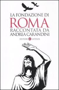 Cover of La fondazione di Roma raccontata da Andrea Carandini