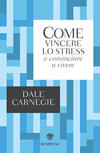 Cover of Come vincere lo stress e cominciare a vivere