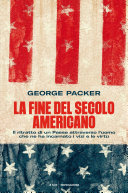 Cover of La fine del secolo americano: Il ritratto di un Paese attraverso l'uomo che ne ha incarnato i vizi e le virtù