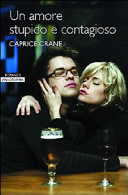 Cover of Un amore stupido e contagioso