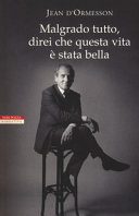 Cover of Malgrado tutto, direi che questa vita è stata bella