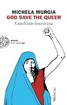 Cover of God Save the Queer: Catechismo femminista