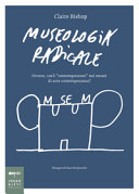Cover of Museologia radicale. Ovvero, cos'è «contemporaneo» nei musei d'arte contemporanea?