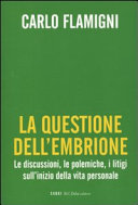 Cover of La questione dell'embrione. Le discussioni, le polemiche, i litigi sull'inizio della vita personale