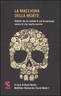 Cover of La macchina della morte. Notizie da un mondo in cui le persone sanno di che morte morire