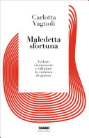 Cover of Maledetta sfortuna: Vedere, riconoscere, rifiutare la violenza di genere