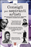 Cover of Consigli per aspiranti artisti. Dalle voci dei grandi maestri dell'arte, piccoli suggerimenti per imparare a non gettare mai la spugna