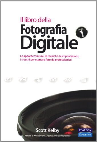 Cover of Il libro della fotografia digitale: Le apparecchiature, le tecniche, le impostazioni, i trucchi per scattare foto da professionisti