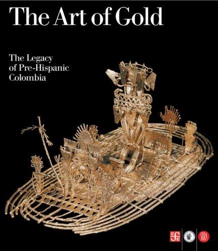 Cover of The art of gold, the legacy of Pre-Hispanic Colombia