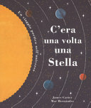 Cover of C'era una volta una stella. Un viaggio poetico nell'universo. Ediz. a colori
