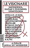 Cover of Le visionarie. Fantascienza, fantasy e femminismo: un'antologia