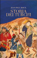 Cover of Storia dei turchi. Duemila anni dal Pacifico al Mediterraneo