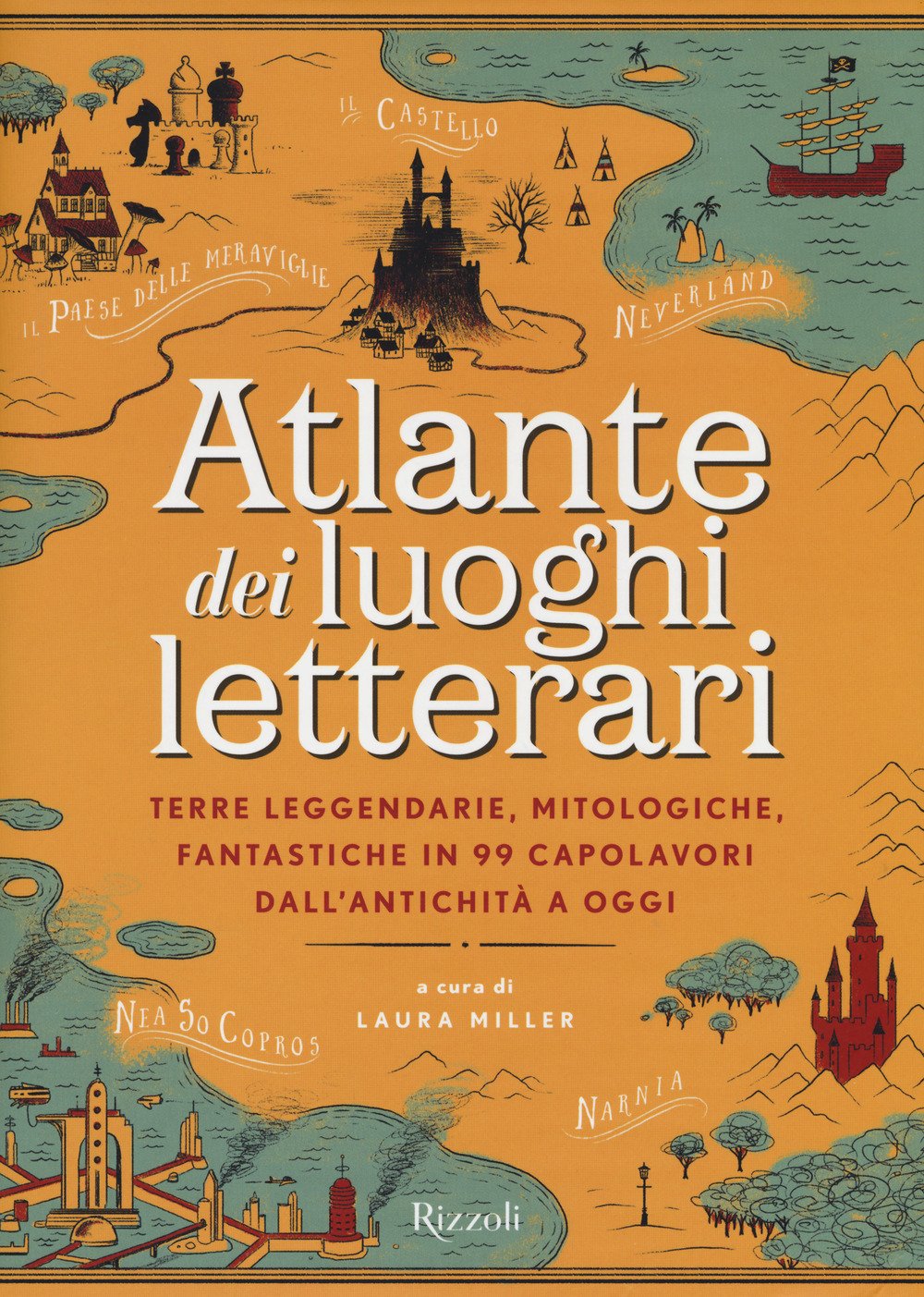 Cover of Atlante dei luoghi letterari: Terre leggendarie, mitologiche, fantastiche in 99 capolavori dall'antichità a oggi