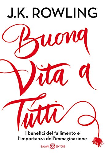 Cover of Buona vita a tutti: I benefici del fallimento e l'importanza dell'immaginazione