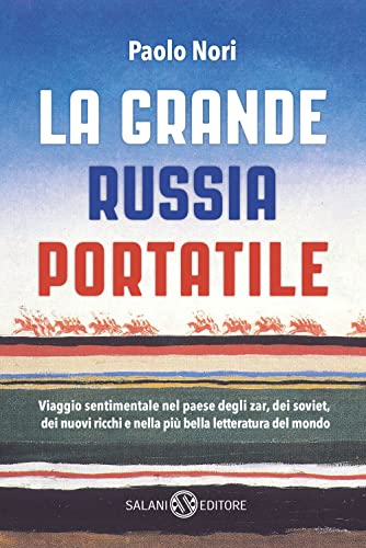 Cover of La grande Russia portatile. Viaggio sentimentale nel paese degli zar dei soviet, dei nuovi ricchi e nella più bella letteratura del mondo