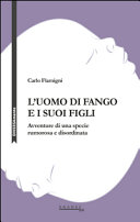 Cover of L'uomo di fango e i suoi figli. Avventure di una specie rumorosa e disordinata